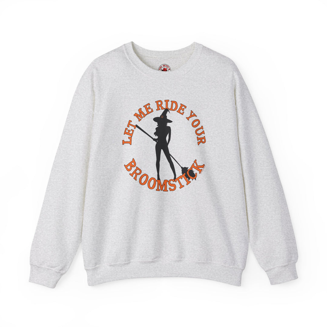 Let Me Ride Your Broomstick Crewneck Sweatshirt