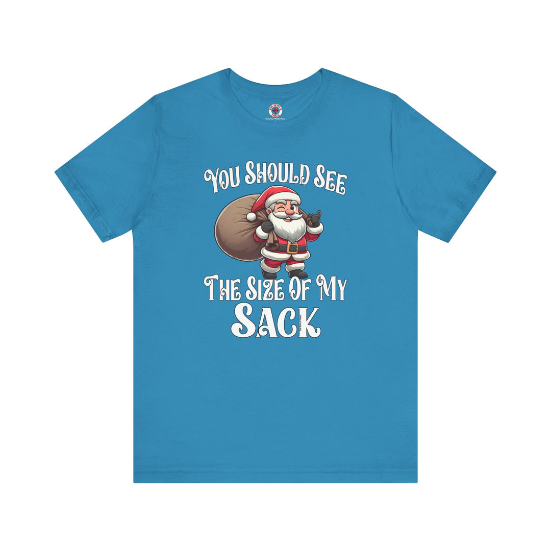 You Should See The Size Of My Sack T-Shirt