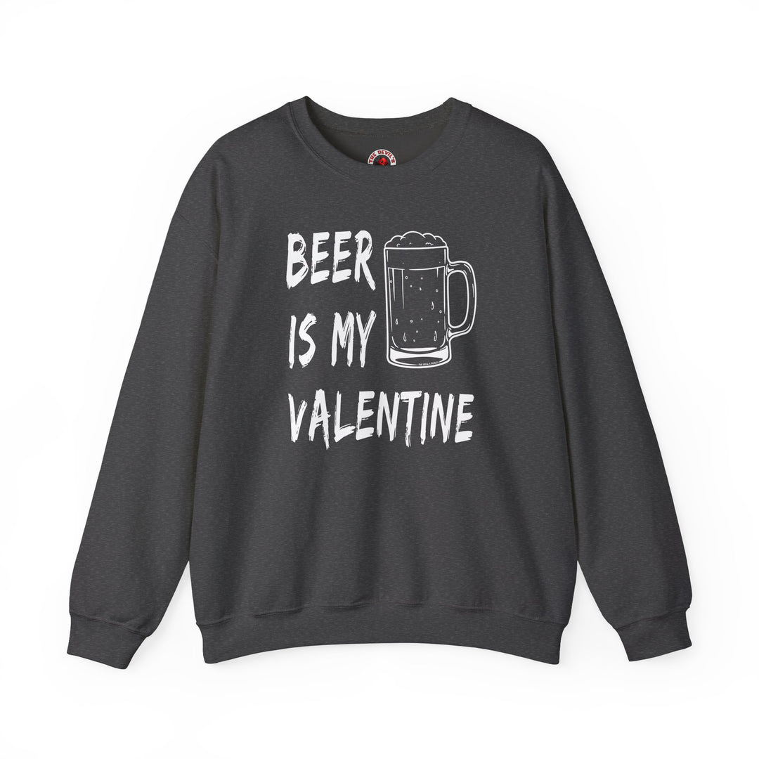 Beer Is My Valentine Crewneck Sweatshirt