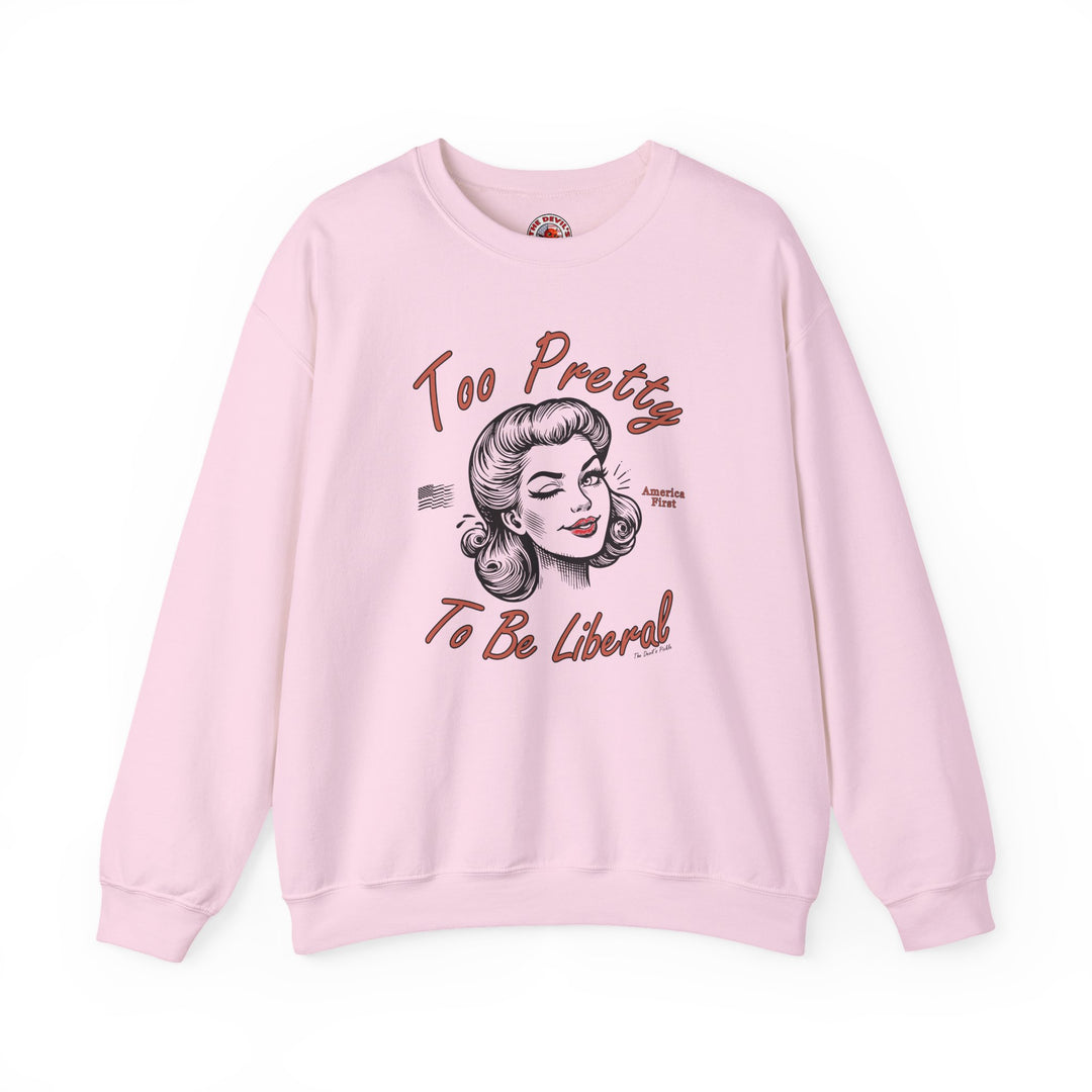Too Pretty To Be Liberal Crewneck Sweatshirt