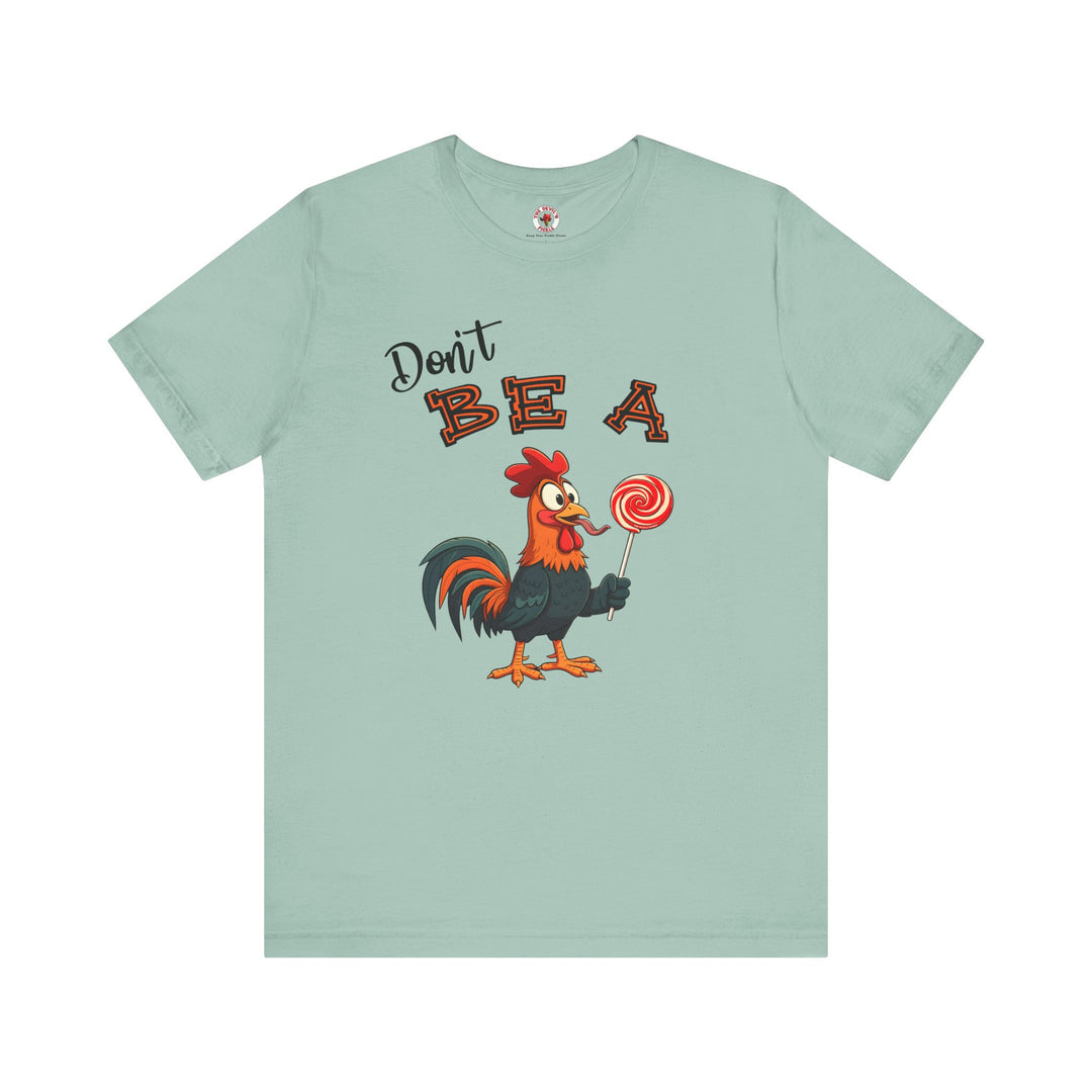 Don't Be A Cock Sucker T-Shirt