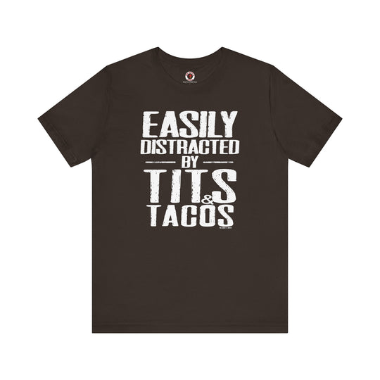 Easily Distracted By Tits and Tacos T-Shirt