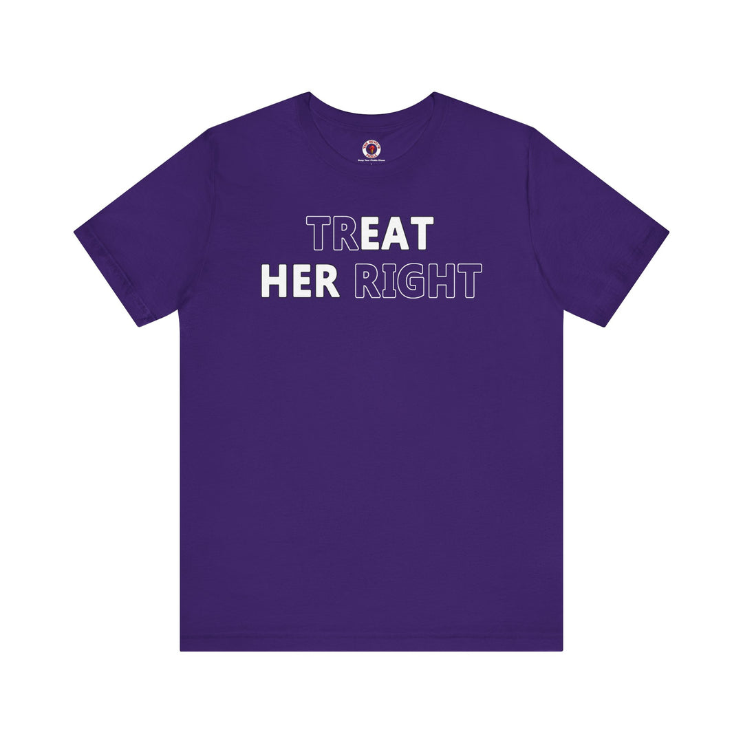 Treat Her Right T-Shirt