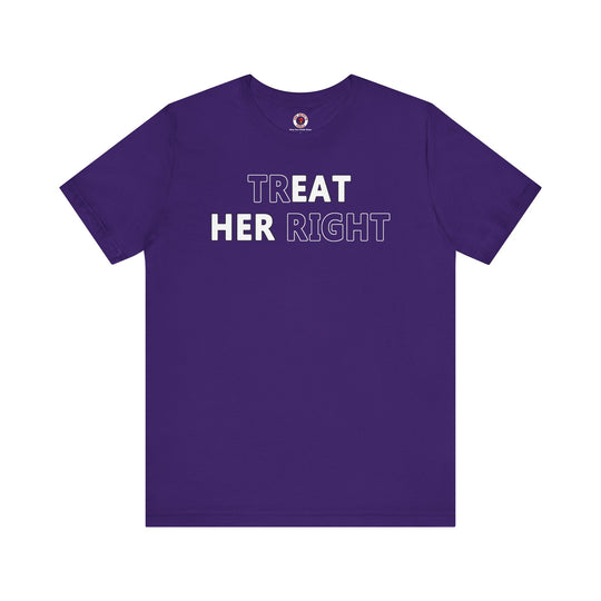 Treat Her Right T-Shirt