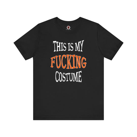 This Is My Fucking Costume T-Shirt