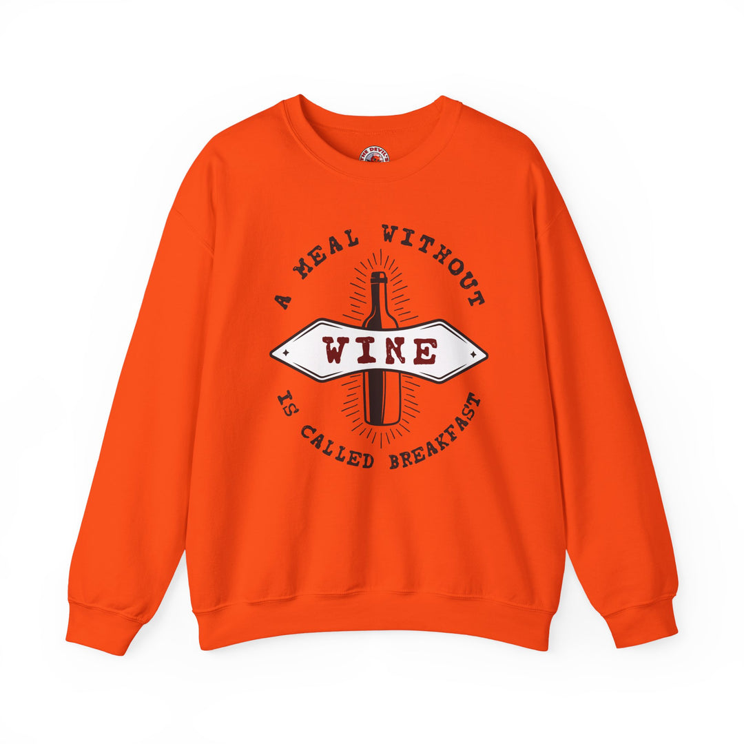 A Meal Without Wine Is Called Breakfast Crewneck Sweatshirt