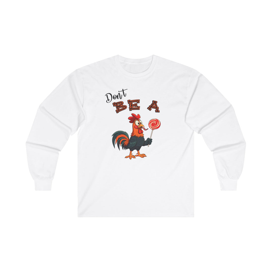 Don't Be A Cock Sucker Long Sleeve Tee