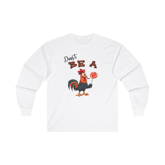 Don't Be A Cock Sucker Long Sleeve Tee