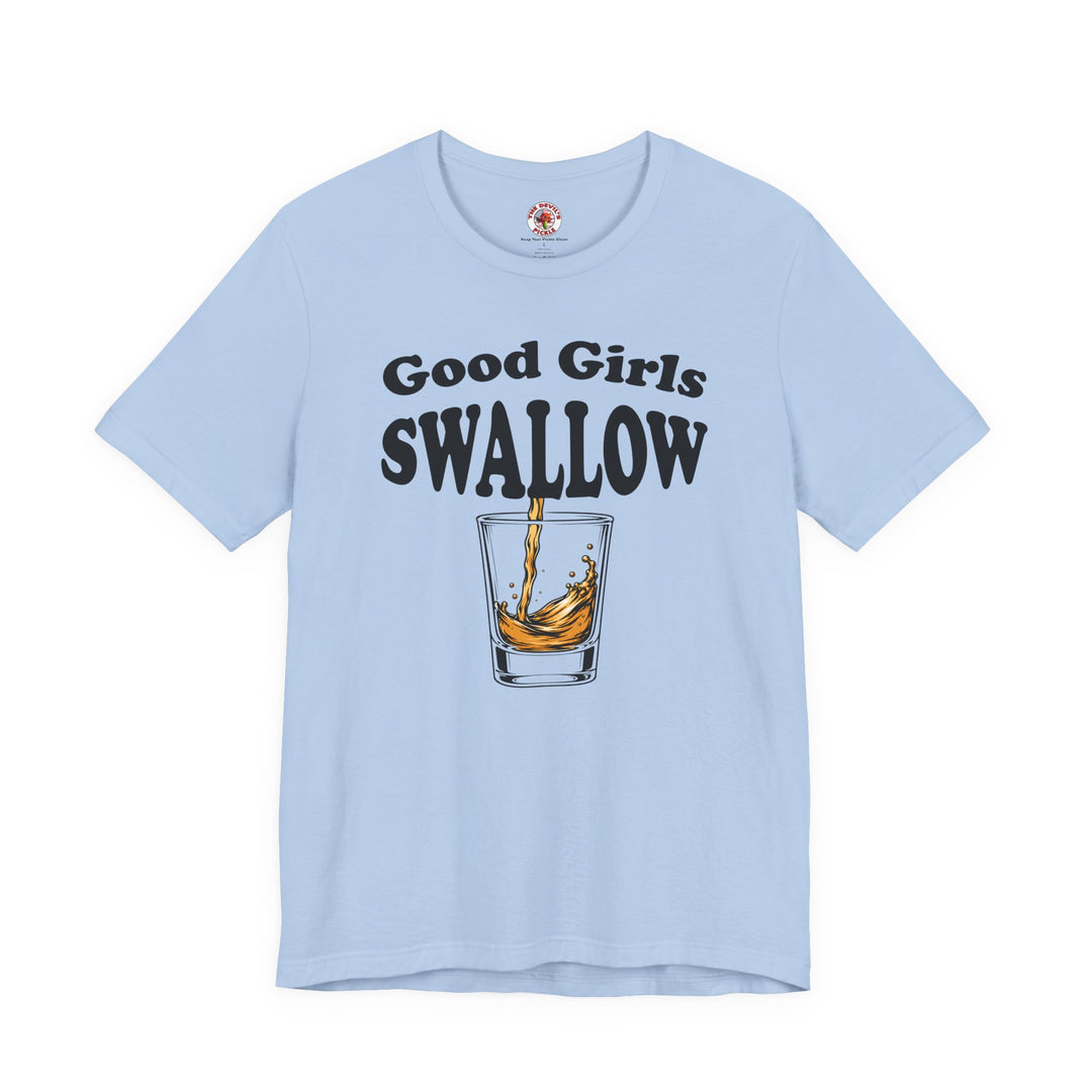 Good Girls Swallow T-Shirt