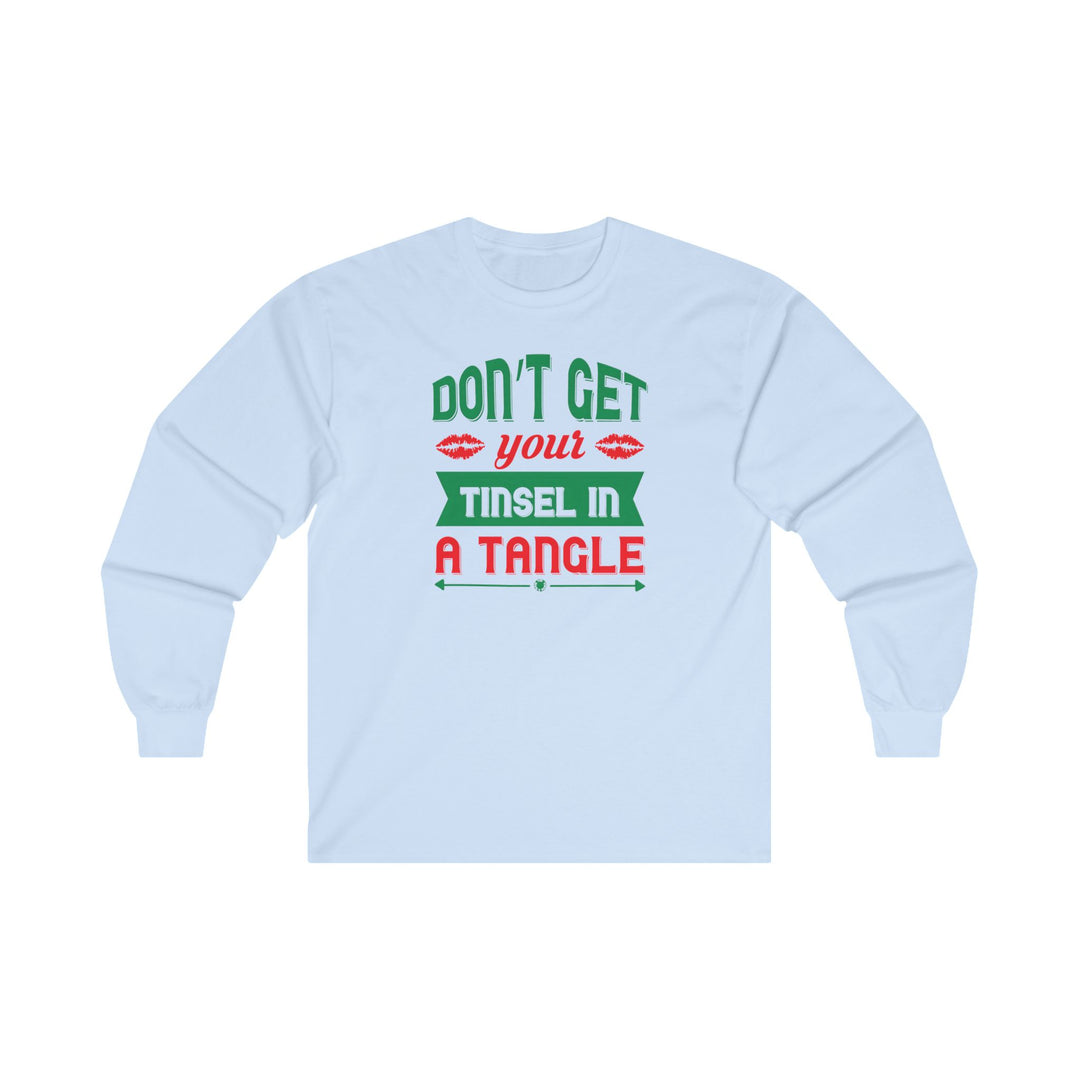 Don't Get Your Tinsel In A Tangle Long Sleeve Tee