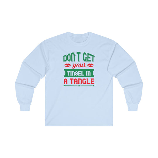 Don't Get Your Tinsel In A Tangle Long Sleeve Tee