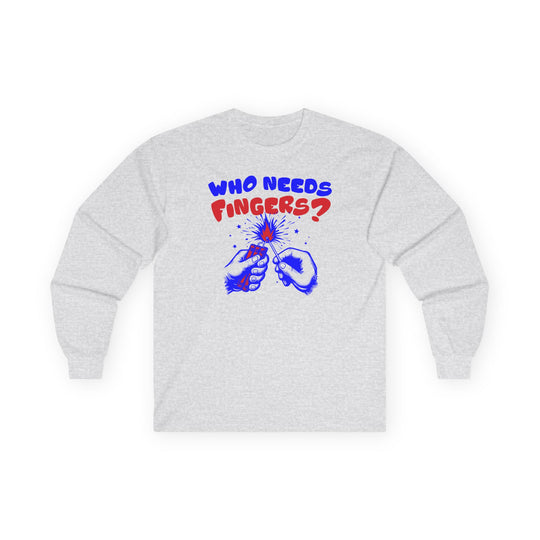 Who Needs Fingers Long Sleeve Tee