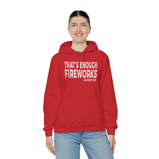 That's Enough Fireworks Hooded Sweatshirt