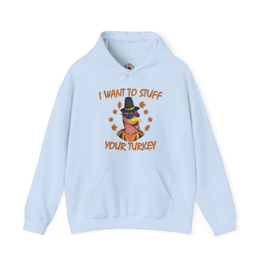 I Want To Stuff Your Turkey Hooded Sweatshirt