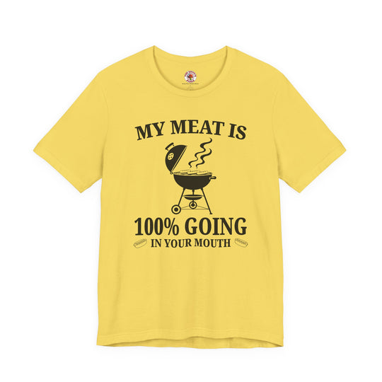 My Meat is Going In Your Mouth T-Shirt