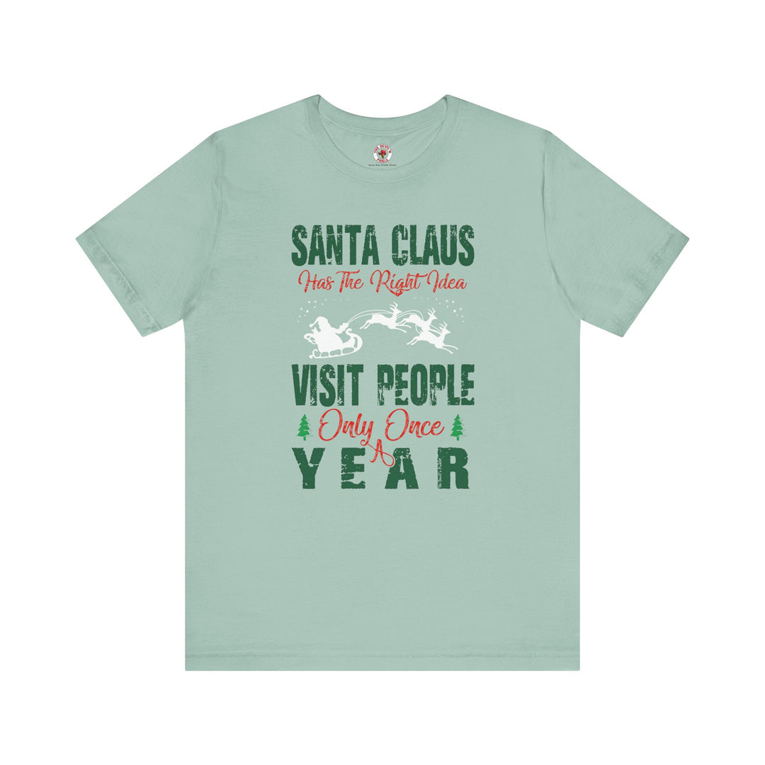 Santa Has The Right Idea T-Shirt