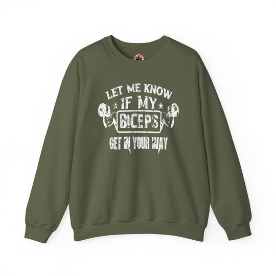 Let Me Know If My Biceps Get In Your Way Crewneck Sweatshirt