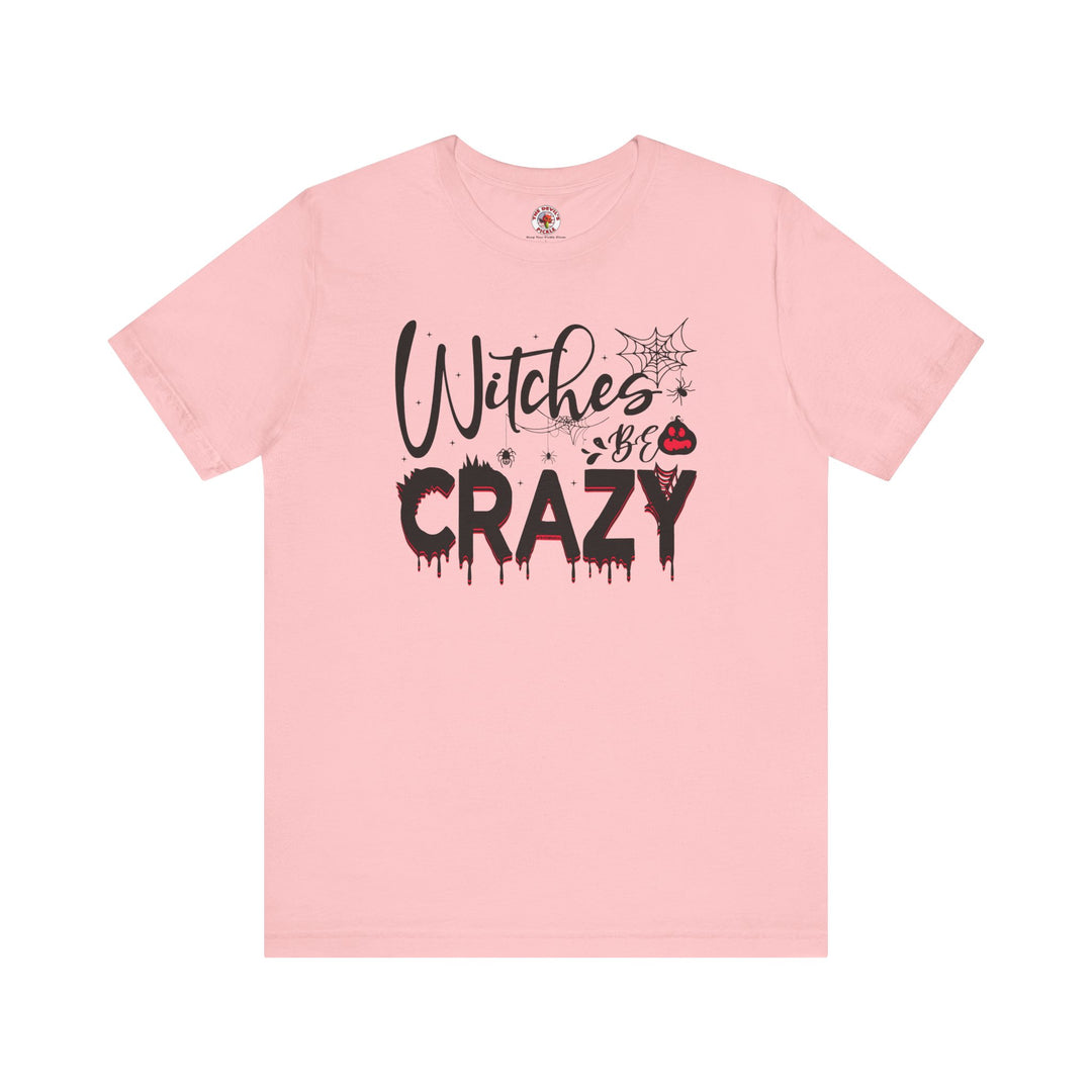 Witches Be Crazy T-Shirt