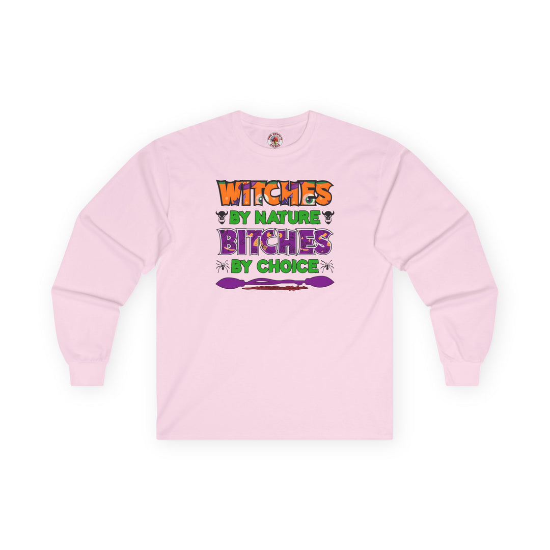 Witches By Nature Bitches By Choice Long Sleeve Tee