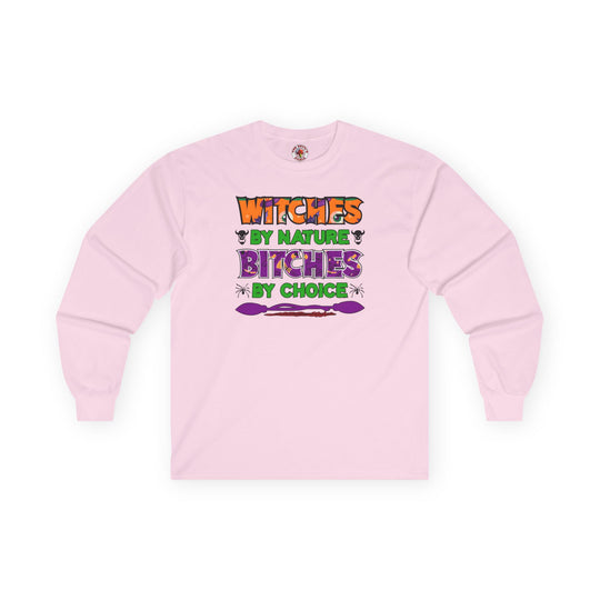 Witches By Nature Bitches By Choice Long Sleeve Tee