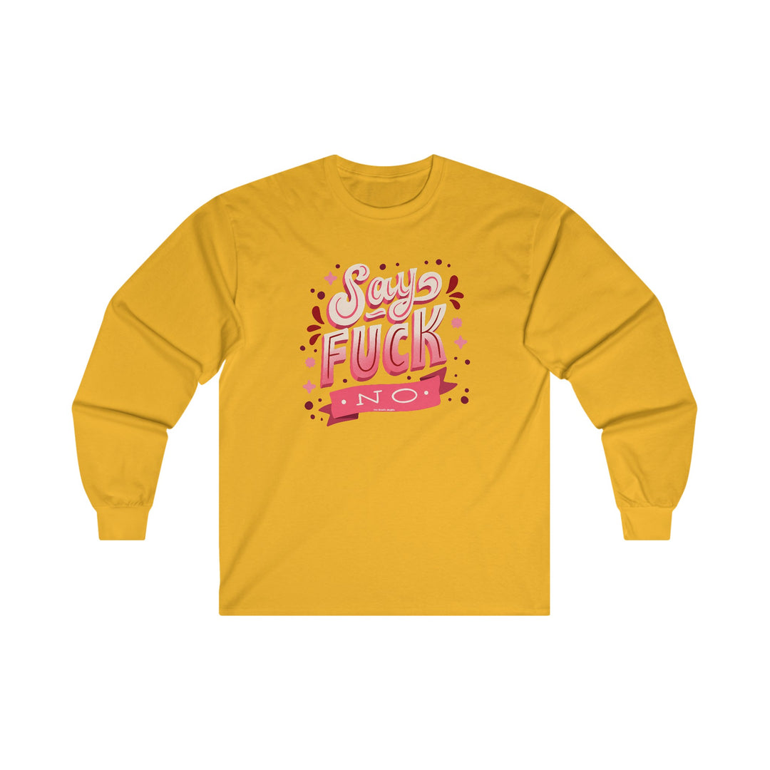 Say Fuck No Long Sleeve Tee