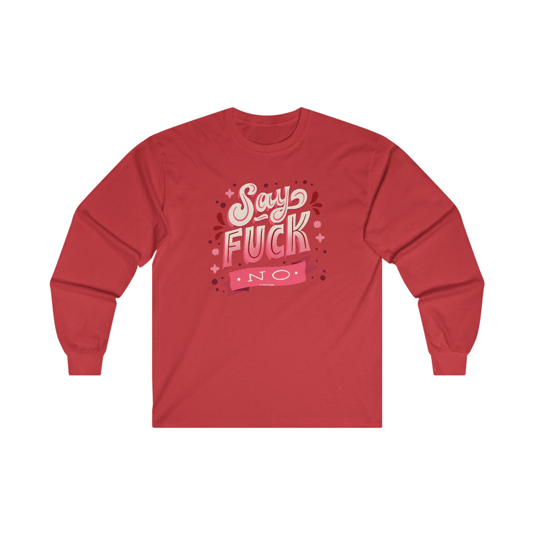 Say Fuck No Long Sleeve Tee