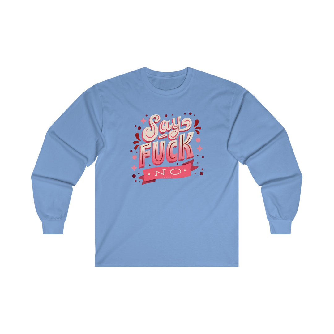 Say Fuck No Long Sleeve Tee