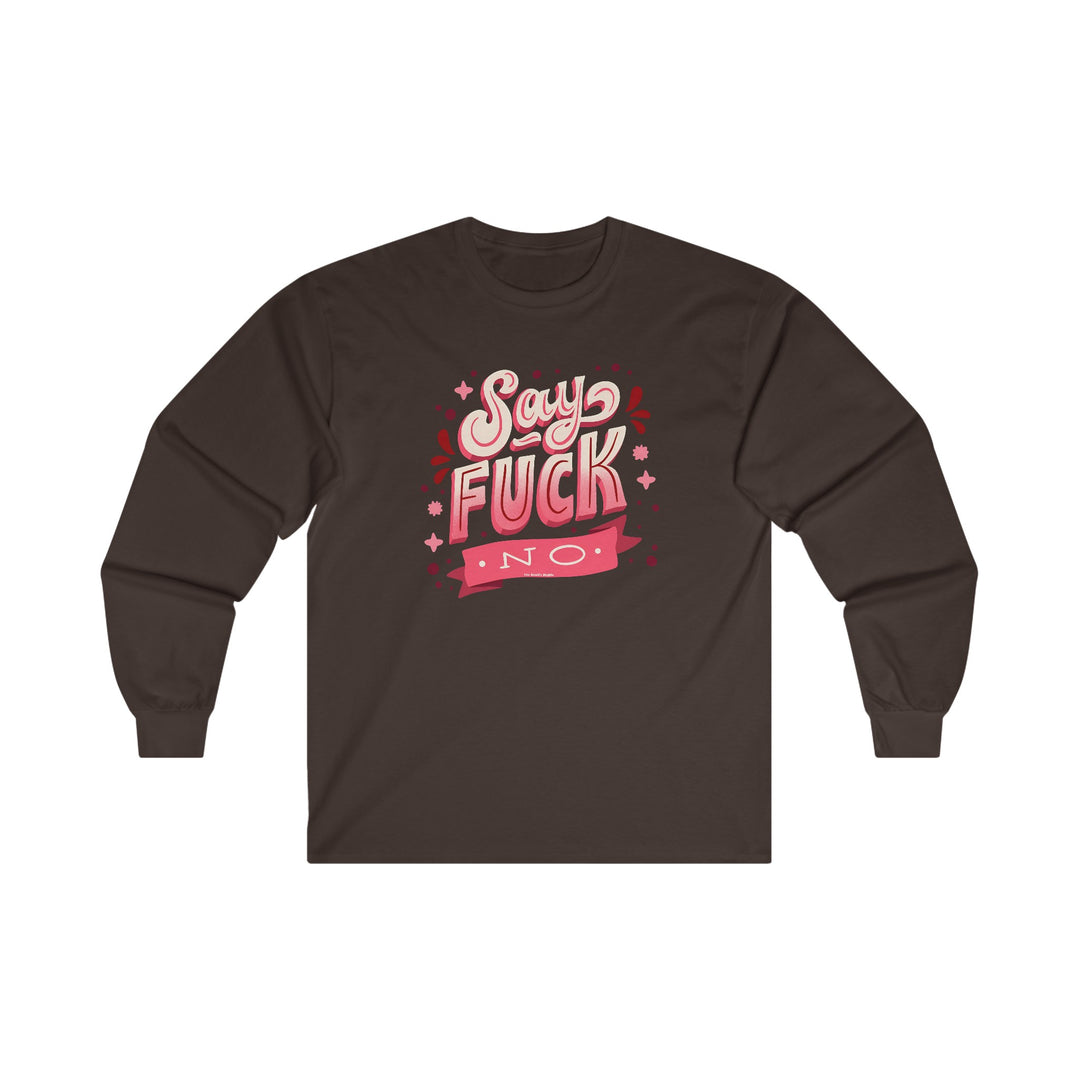 Say Fuck No Long Sleeve Tee