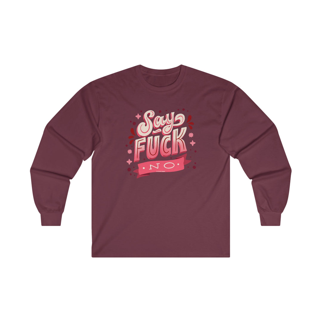 Say Fuck No Long Sleeve Tee