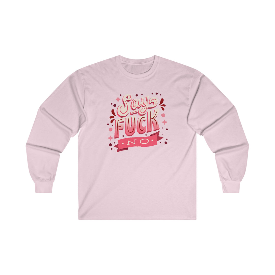 Say Fuck No Long Sleeve Tee