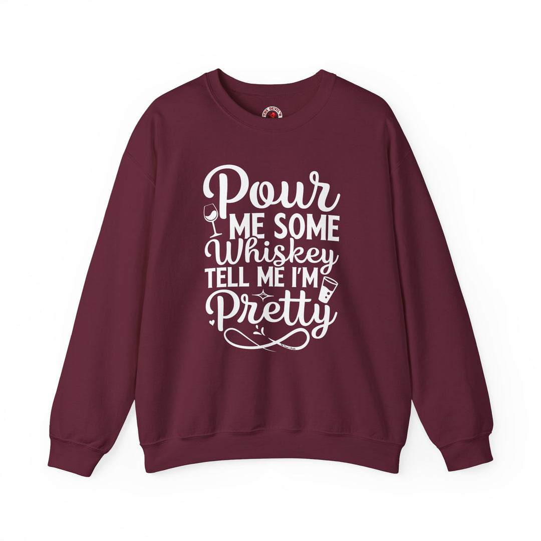 Pour Me Some Whiskey Tell Me I'm Pretty Crewneck Sweatshirt