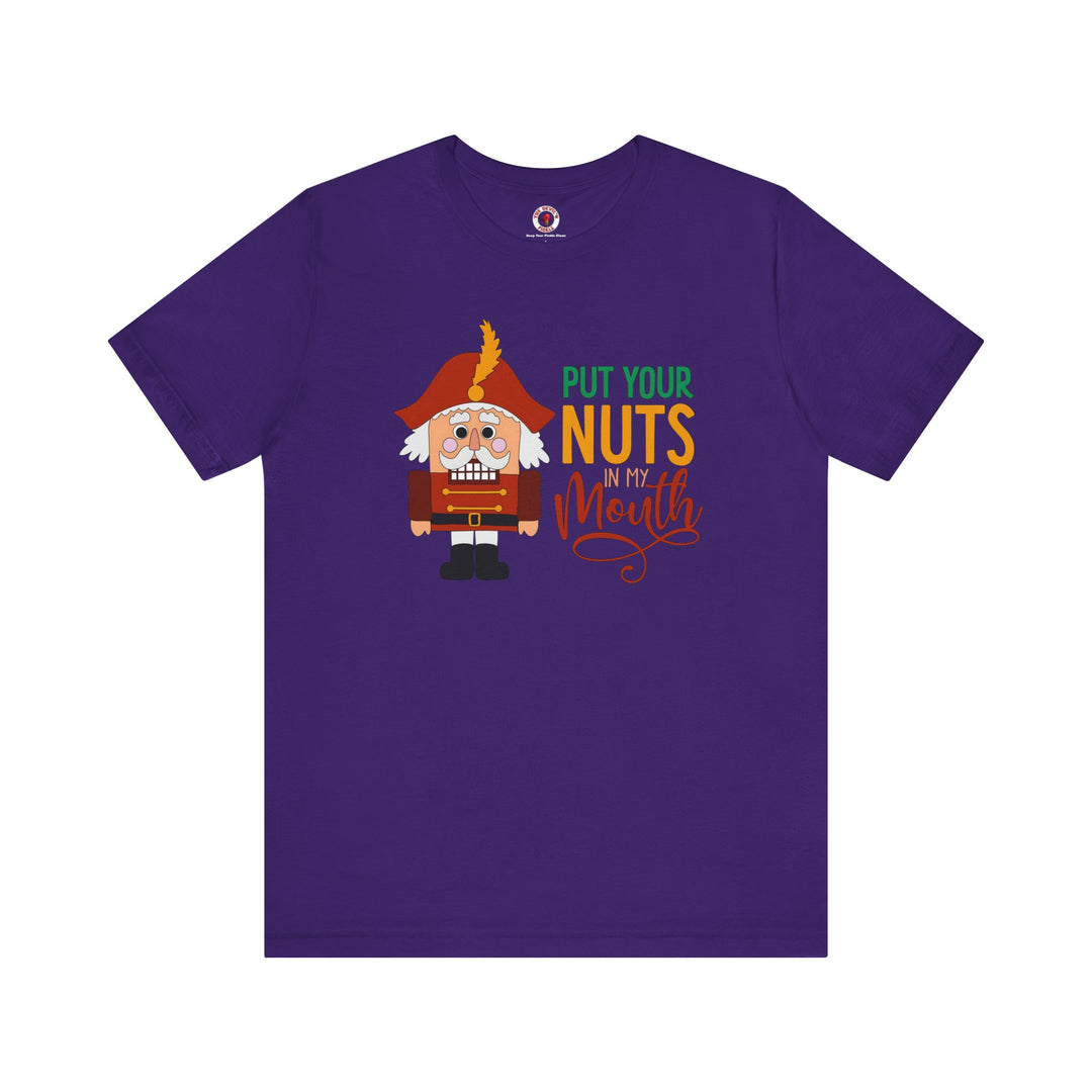 Put Your Nuts In My Mouth T-Shirt