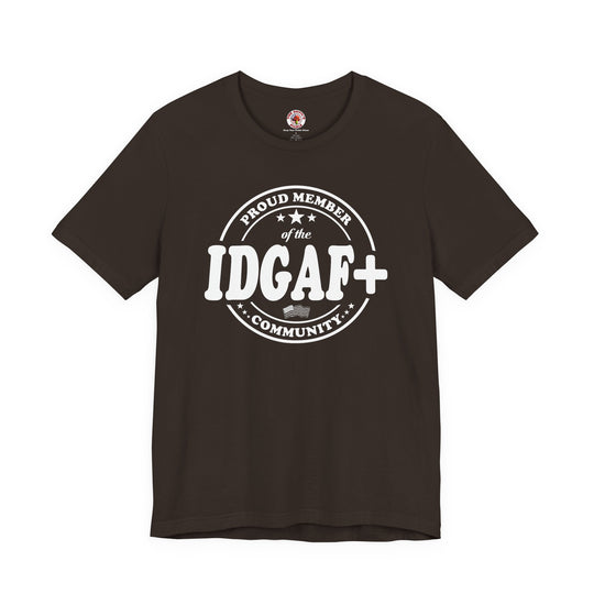 Proud Member of The IDGAF+ Community T-Shirt