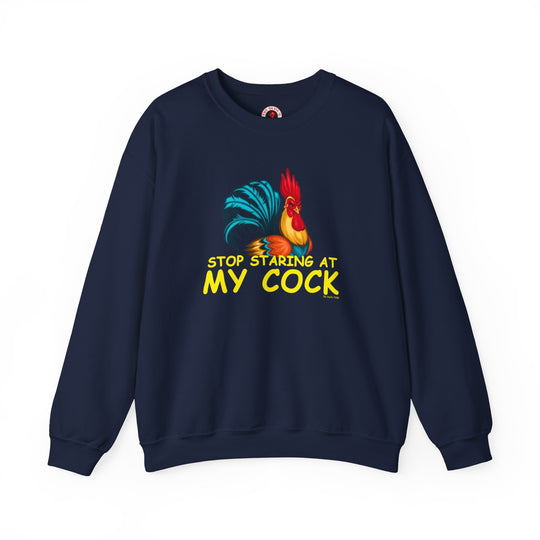 Stop Staring at My Cock Crewneck Sweatshirt