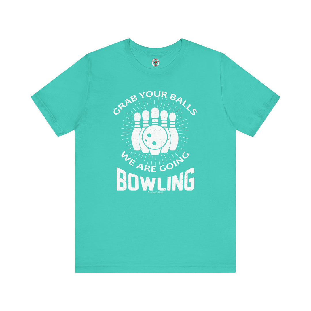 Grab Your Balls We Are Going Bowling T-Shirt