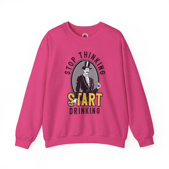 Stop Thinking Start Drinking Crewneck Sweatshirt