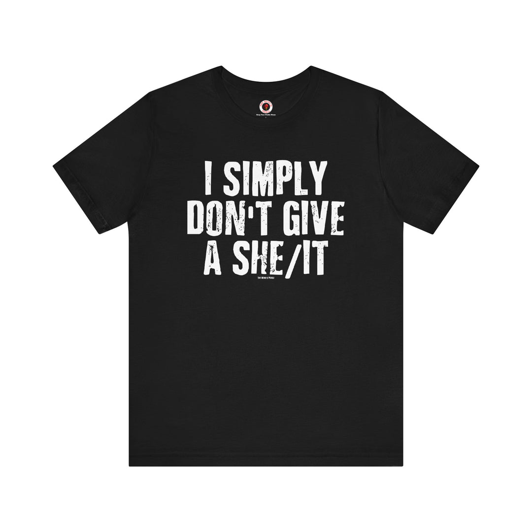 I Simply Don't Give A She/It T-Shirt