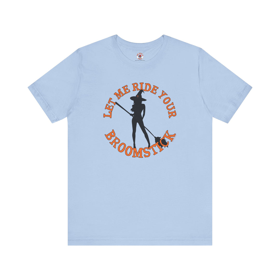 Let Me Ride Your Broomstick T-Shirt