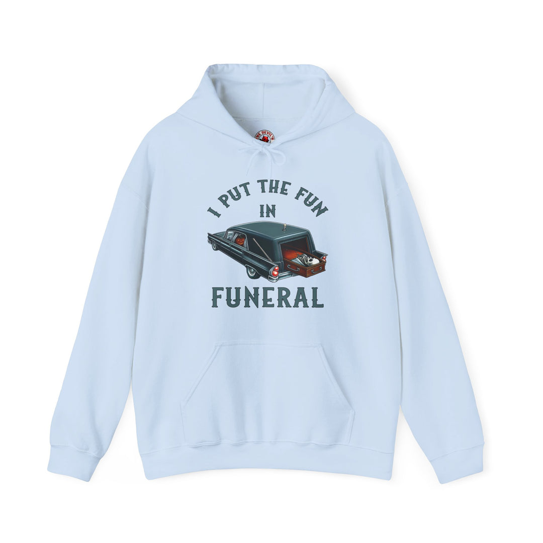 I Put The Fun In Funeral Hooded Sweatshirt