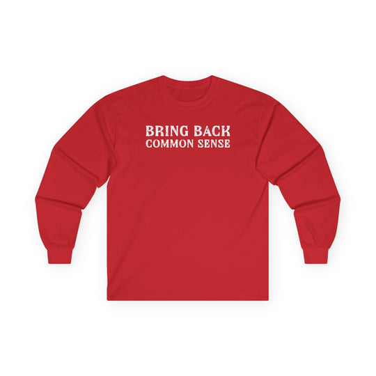 Bring Back Common Sense Long Sleeve Tee