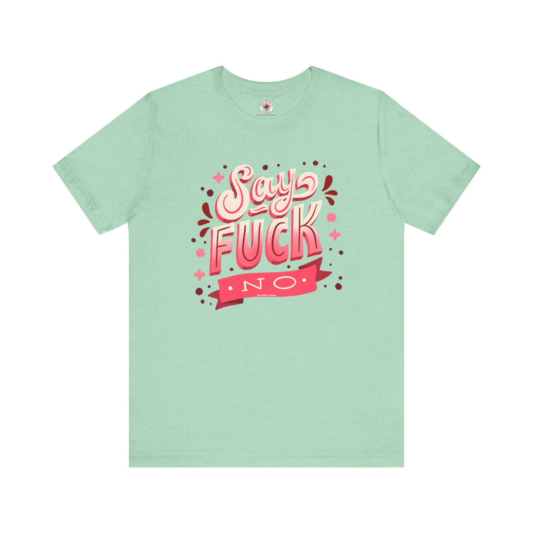 Say Fuck No T-Shirt