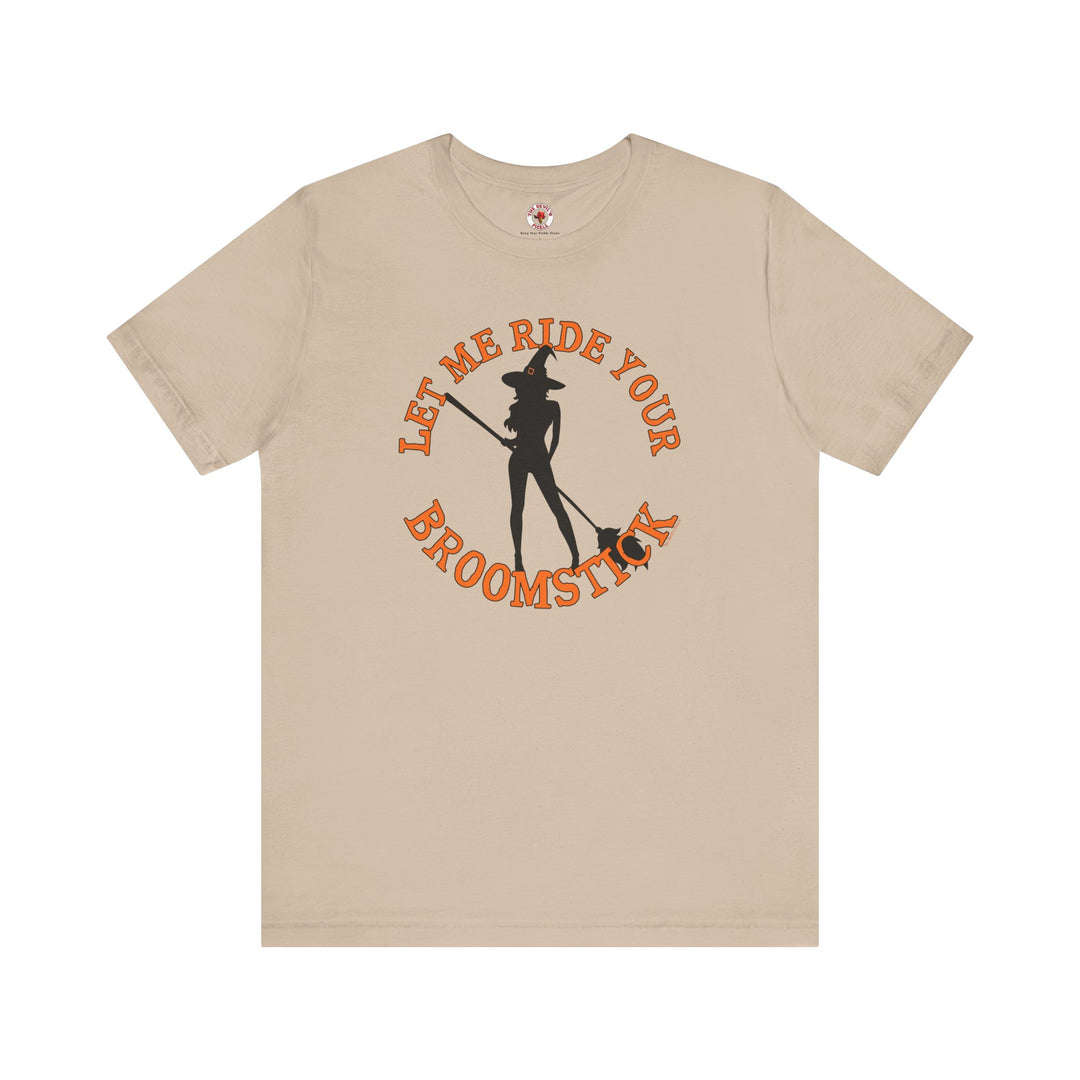 Let Me Ride Your Broomstick T-Shirt