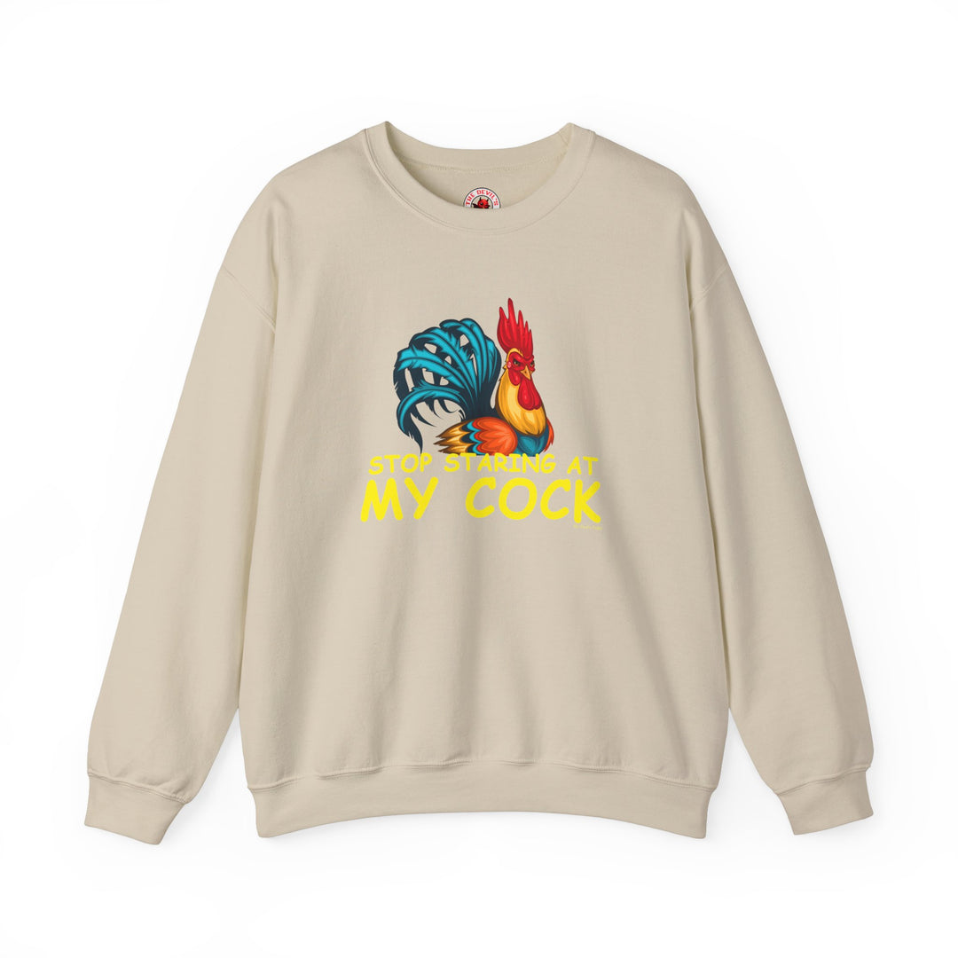 Stop Staring at My Cock Crewneck Sweatshirt