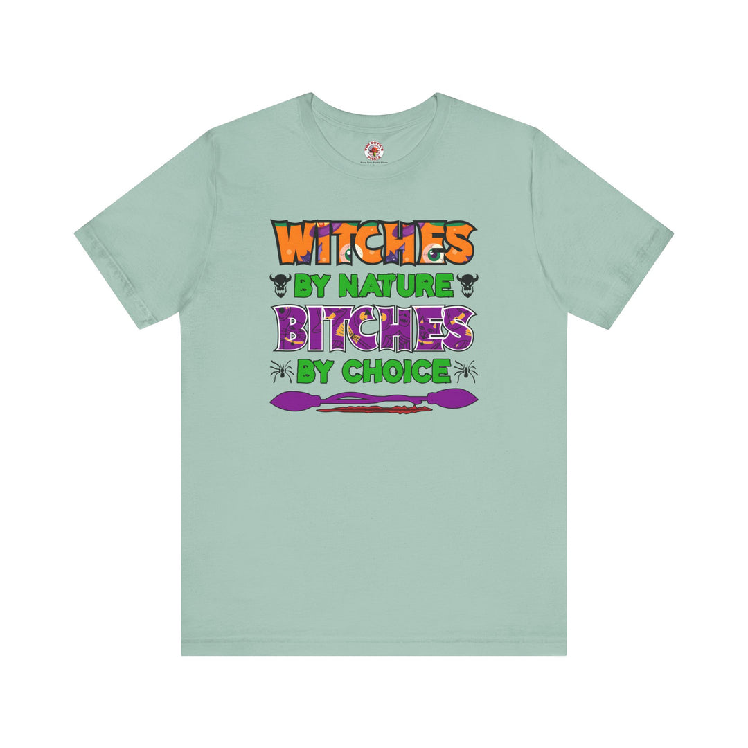 Witches By Nature Bitches By Choice T-Shirt