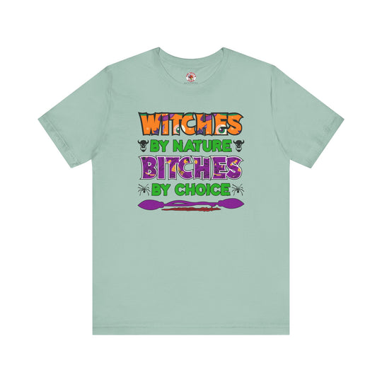 Witches By Nature Bitches By Choice T-Shirt