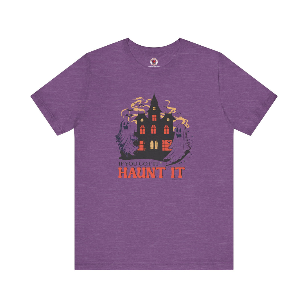 If You Got It Haunt It T-Shirt