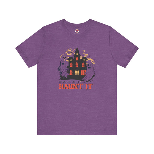 If You Got It Haunt It T-Shirt