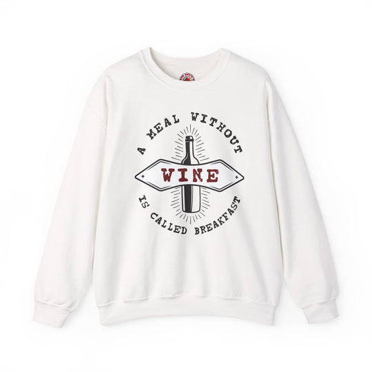 A Meal Without Wine Is Called Breakfast Crewneck Sweatshirt