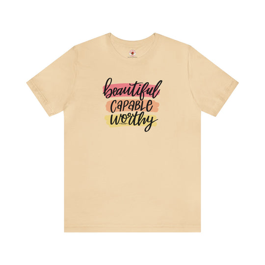 Beautiful Capable Worthy T-Shirt