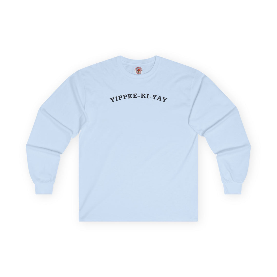 Yippee-Ki-Yay Long Sleeve Tee